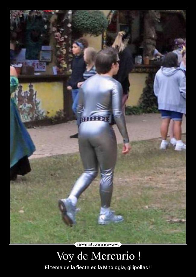 Voy de Mercurio ! - El tema de la fiesta es la Mitología, gilipollas !!