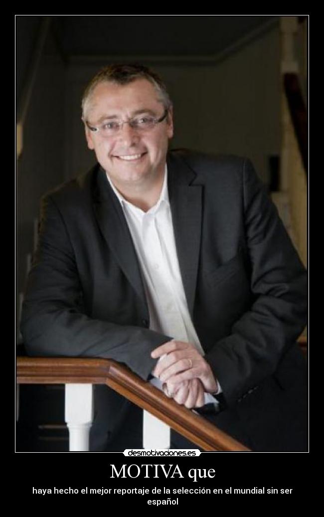 MOTIVA que - haya hecho el mejor reportaje de la selección en el mundial sin ser español