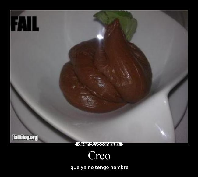 Creo - que ya no tengo hambre