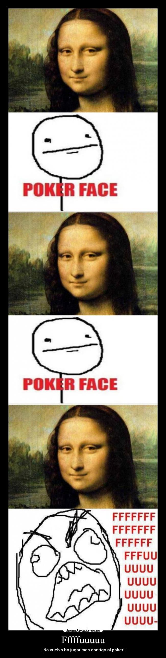 Fffffuuuuu - ¡¡No vuelvo ha jugar mas contigo al poker!!