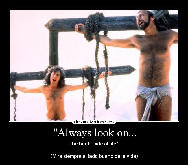 Always look on... -