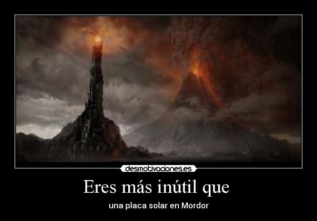 Eres más inútil que  - 