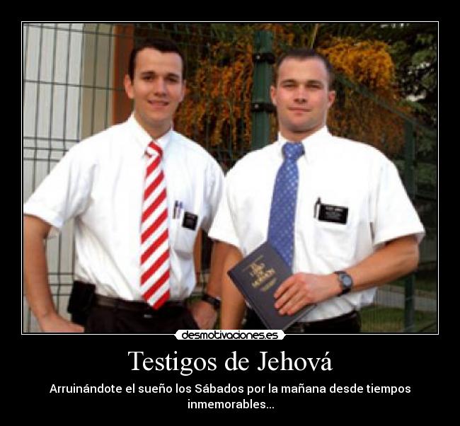 Testigos de Jehová - Arruinándote el sueño los Sábados por la mañana desde tiempos inmemorables...
