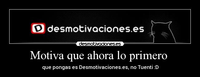 Motiva que ahora lo primero -
