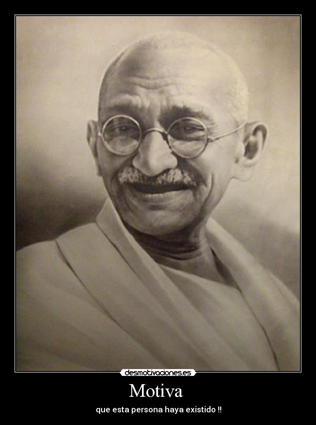 Motiva  - que esta persona haya existido !!