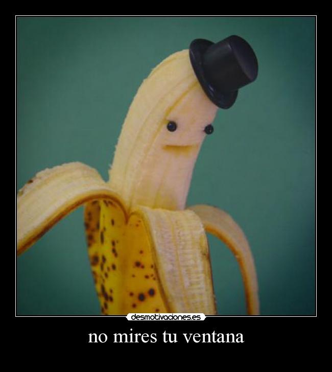 no mires tu ventana -