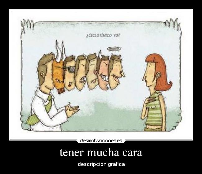 tener mucha cara - descripcion grafica