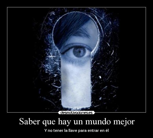 Saber que hay un mundo mejor - 