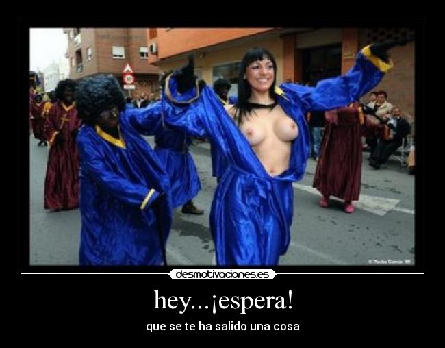 hey...¡espera! -