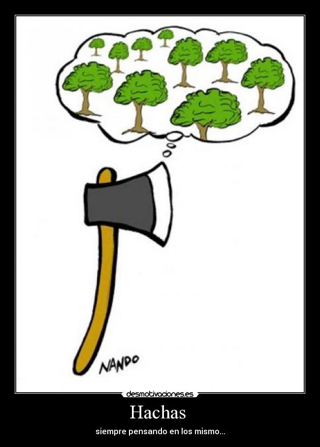 Hachas - siempre pensando en los mismo...