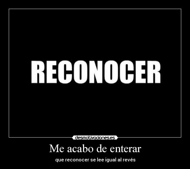 Me acabo de enterar -