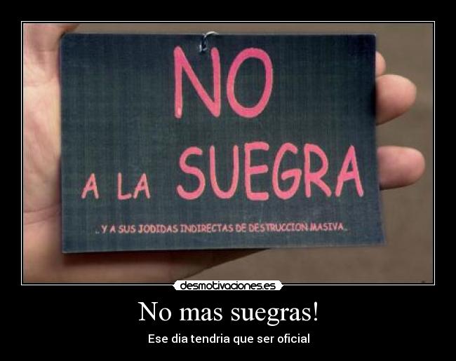 No mas suegras! - Ese dia tendria que ser oficial