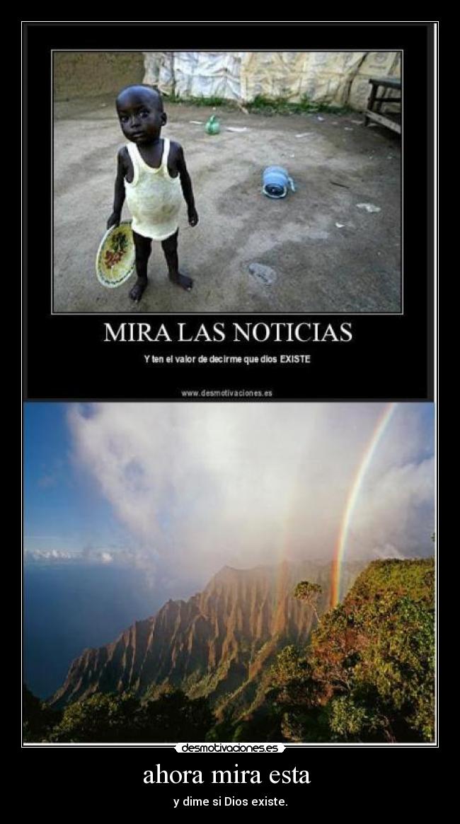 ahora mira esta - y dime si Dios existe.