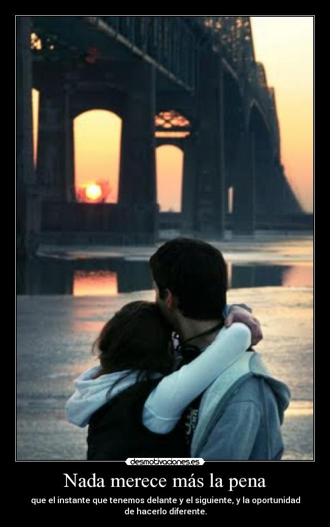 Nada merece más la pena - 