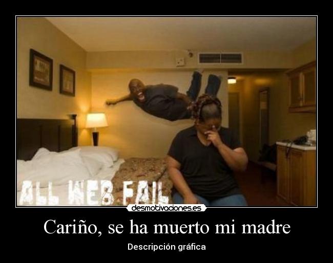 Cariño, se ha muerto mi madre -