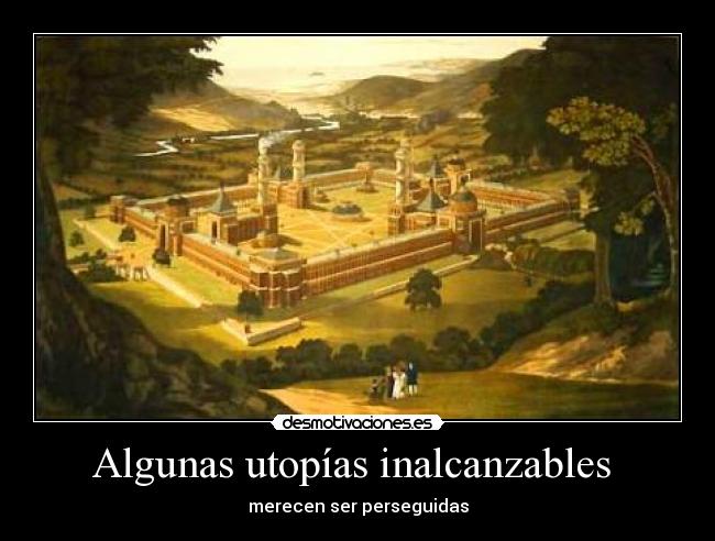 Algunas utopías inalcanzables  - 