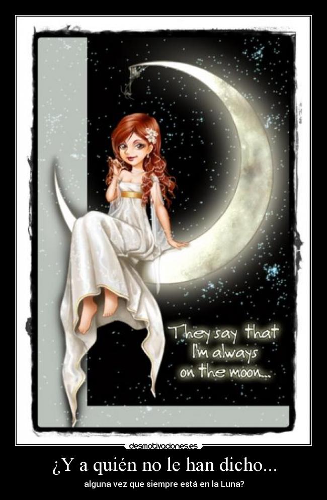 ¿Y a quién no le han dicho... -