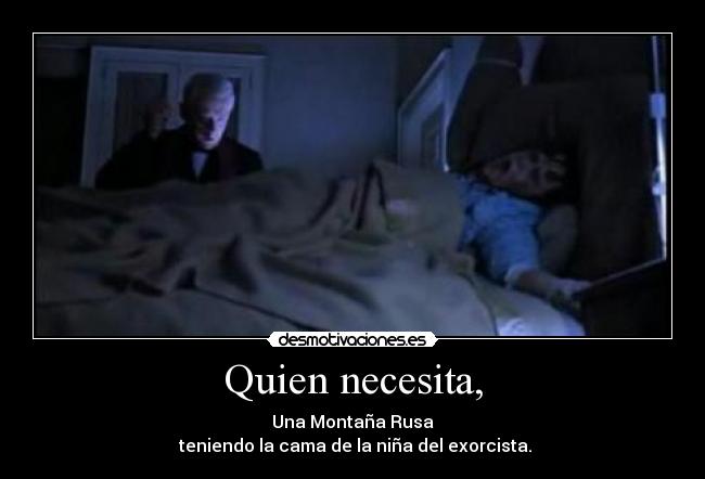 Quien necesita, - 