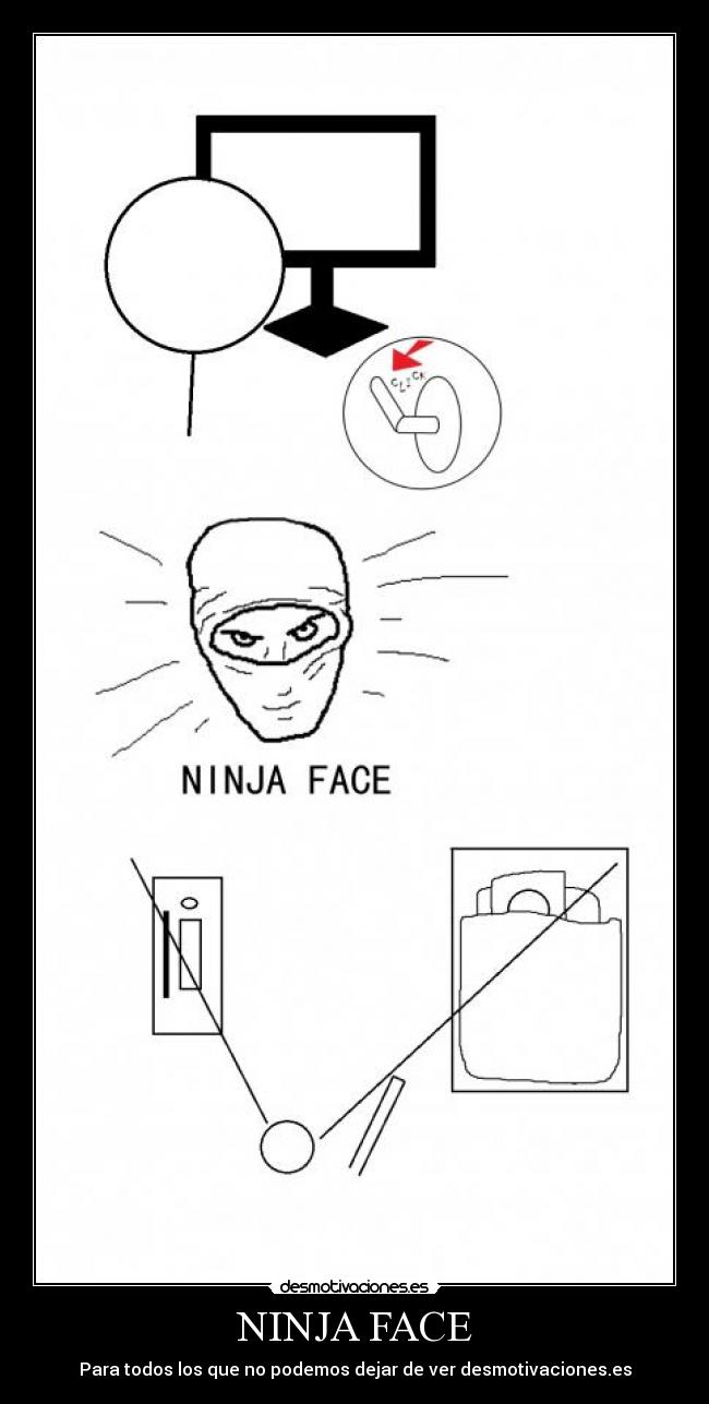 NINJA FACE - Para todos los que no podemos dejar de ver desmotivaciones.es