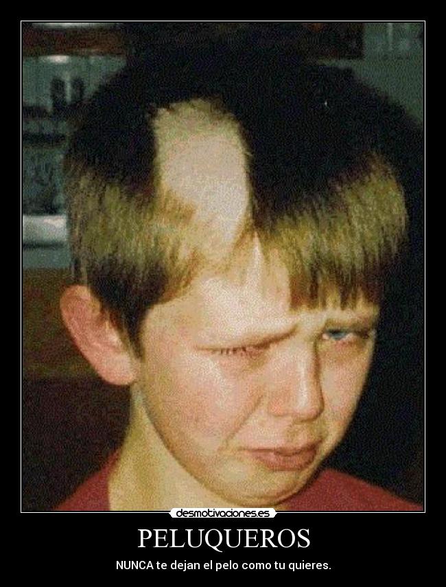 PELUQUEROS - NUNCA te dejan el pelo como tu quieres.