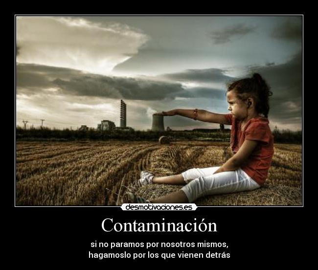 carteles contaminacion detras parar nosotros humanidad desmotivaciones