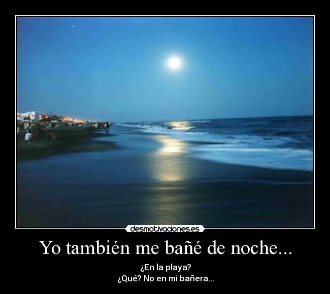 Yo también me bañé de noche... -