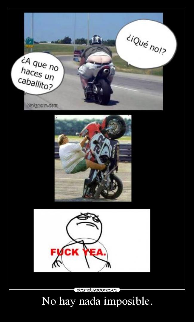 No hay nada imposible. -