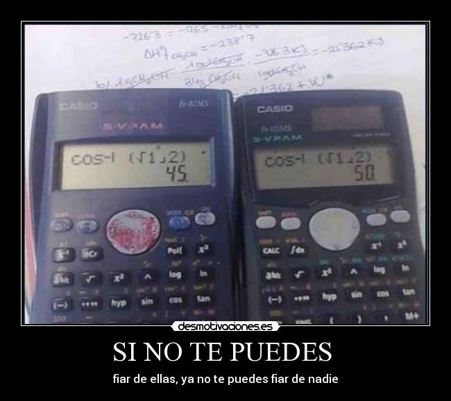 SI NO TE PUEDES  - fiar de ellas, ya no te puedes fiar de nadie