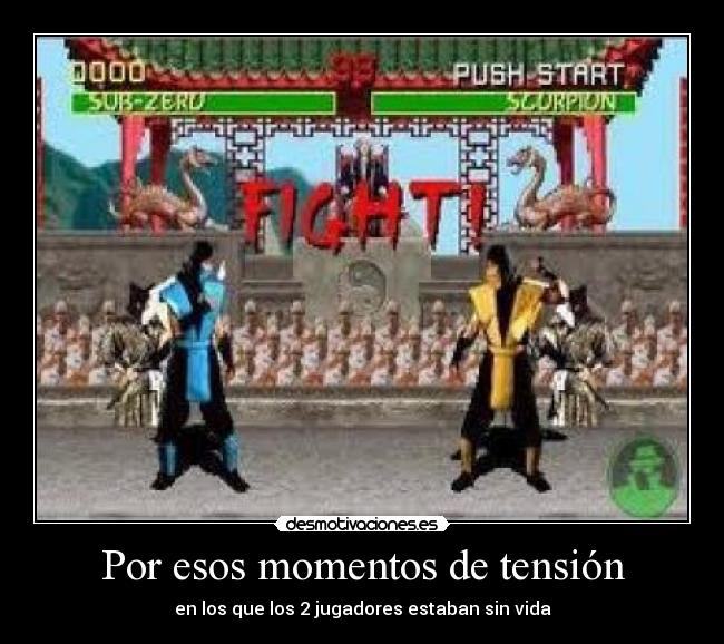 Por esos momentos de tensión - en los que los 2 jugadores estaban sin vida