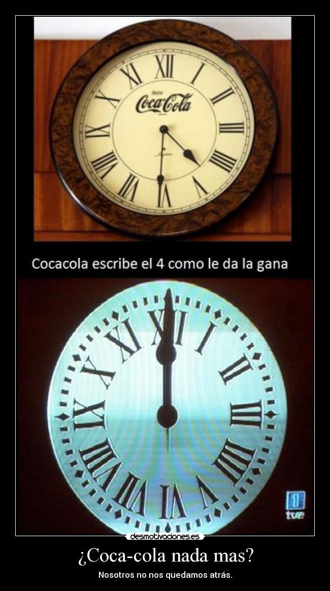 ¿Coca-cola nada mas? -