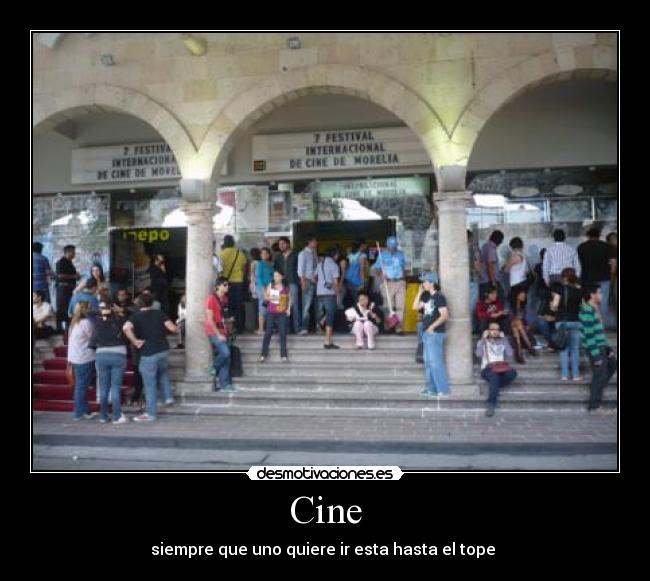 Cine - siempre que uno quiere ir esta hasta el tope