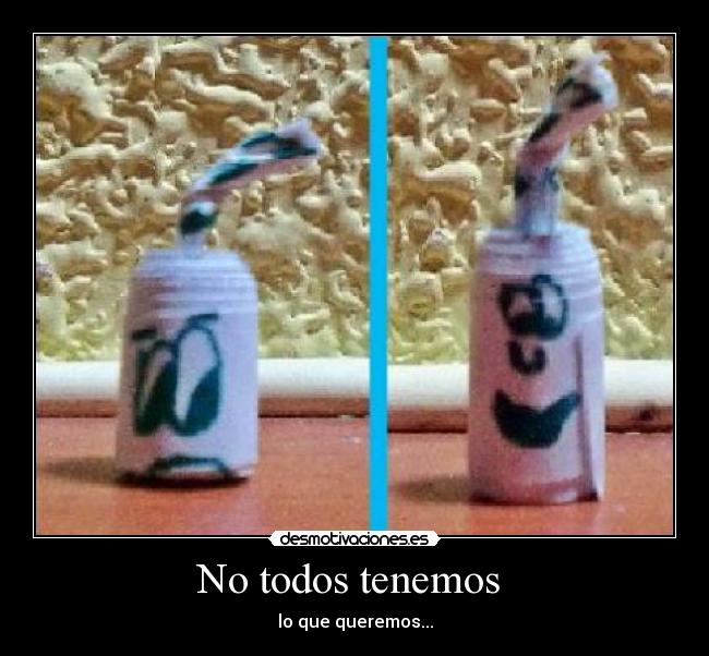 No todos tenemos  - 