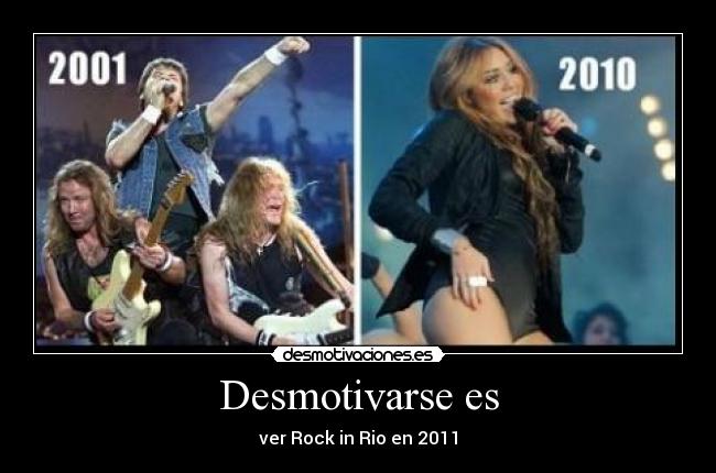 Desmotivarse es - ver Rock in Rio en 2011