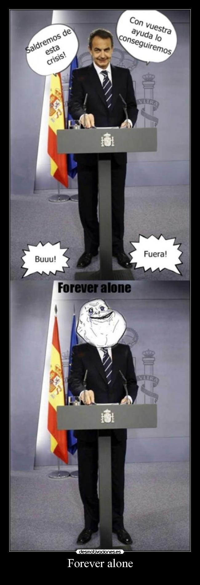 carteles forever alone zapatero crisis desmotivaciones