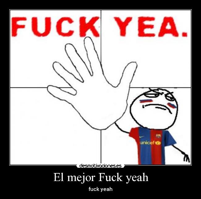 El mejor Fuck yeah -