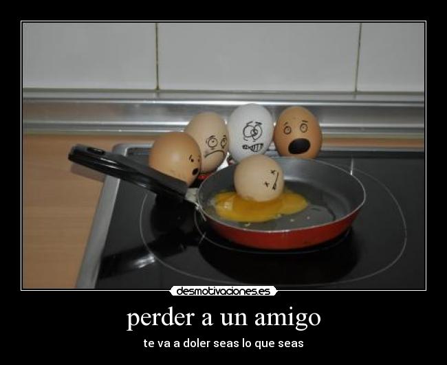 perder a un amigo - 