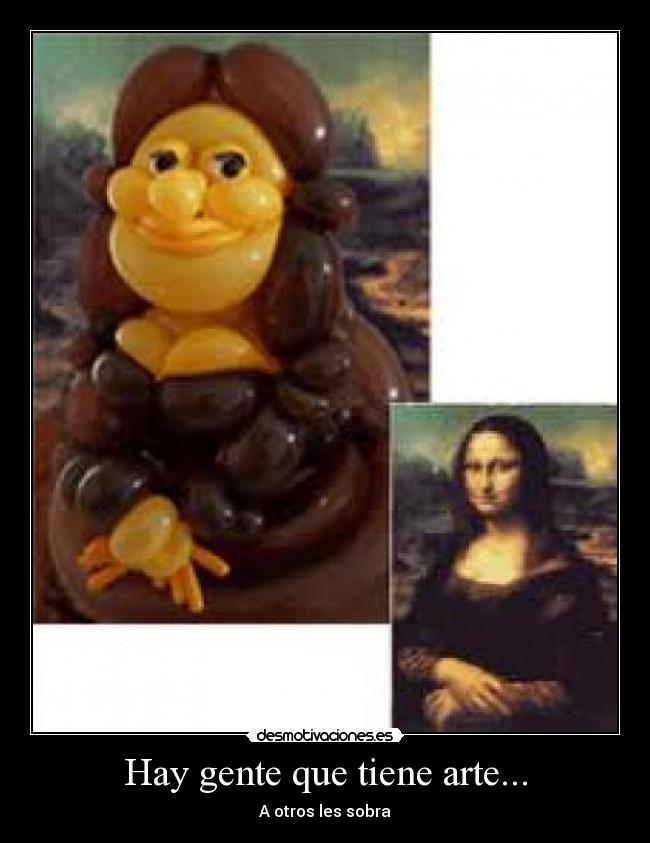 Hay gente que tiene arte... - A otros les sobra