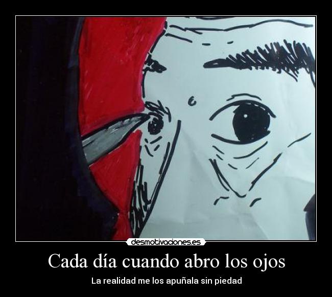 carteles cada dia cuando abro los ojos realidad los apunala sin piedad desmotivaciones