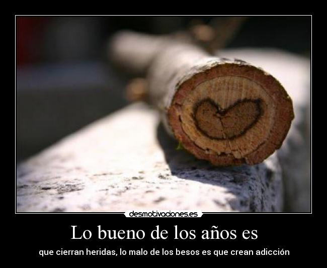 Lo bueno de los años es - 