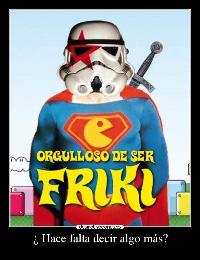 ¿ Hace falta decir algo más? -