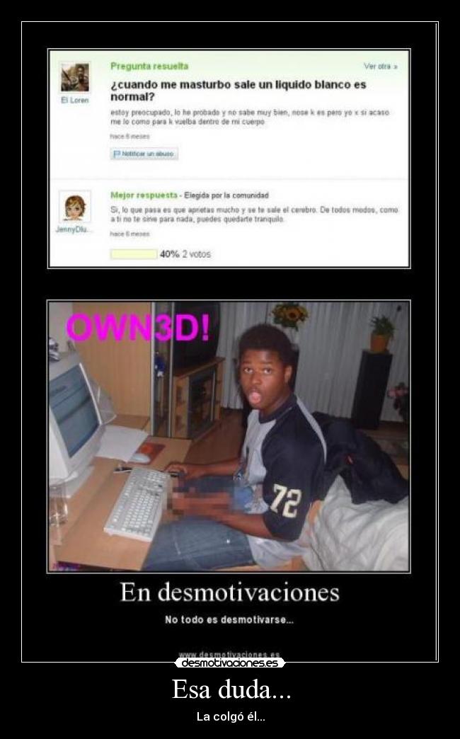 Esa duda... - La colgó él...