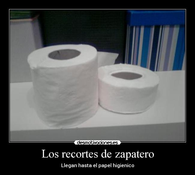 Los recortes de zapatero - Llegan hasta el papel higienico