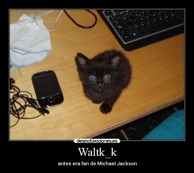 Waltk_k - antes era fan de Michael Jackson
