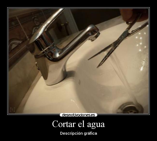 Cortar el agua -