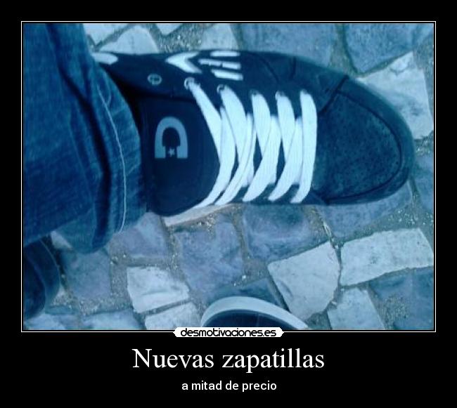 Nuevas zapatillas - a mitad de precio