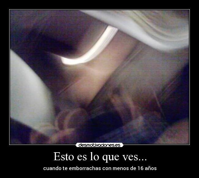 Esto es lo que ves... -