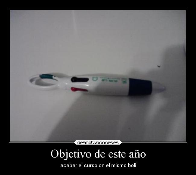Objetivo de este año - acabar el curso cn el mismo boli