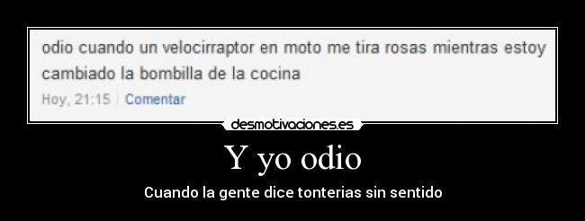 Y yo odio - Cuando la gente dice tonterias sin sentido
