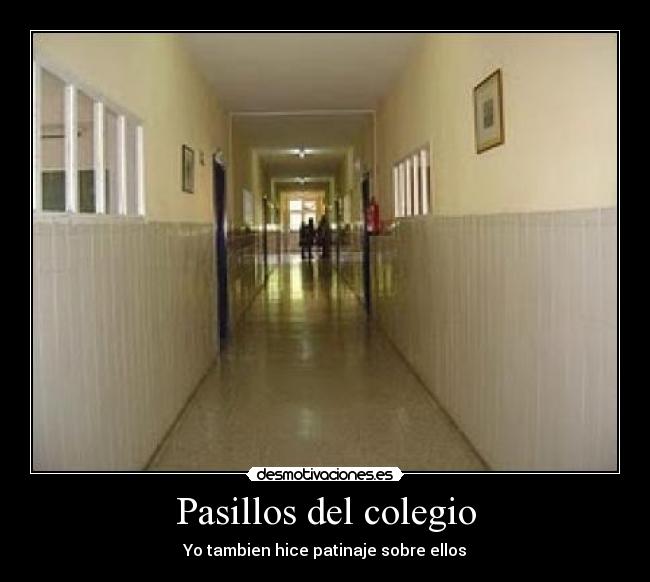 Pasillos del colegio - Yo tambien hice patinaje sobre ellos