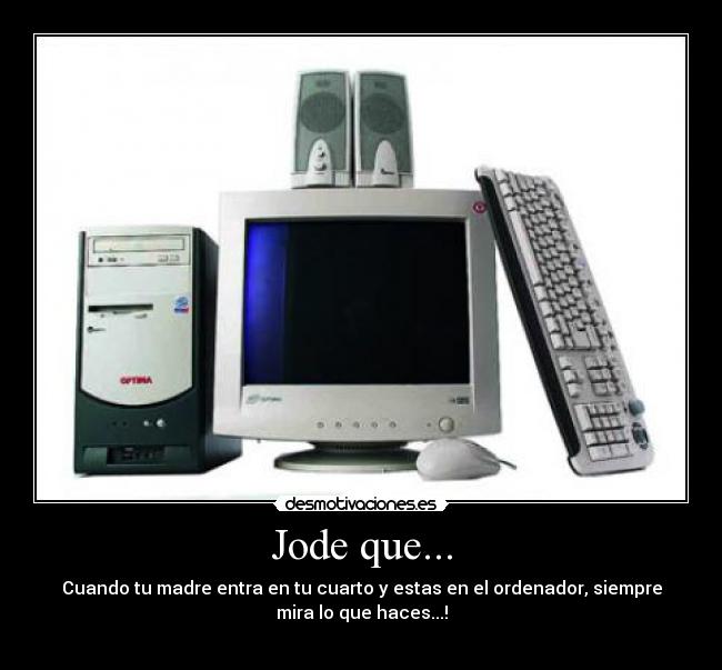 Jode que... -